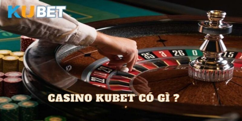 Casino Kubet có những game hay nào ?