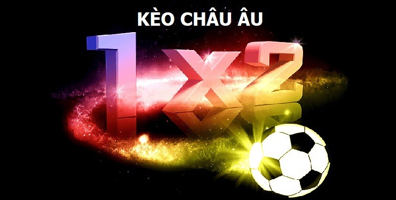 Kèo châu Âu đang là hình thức cược được ưa chuộng trên làng bạc