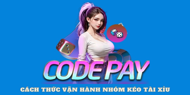 Cách thức vận hành nhóm kéo tài xỉu