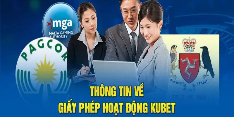 Sơ lược về giấy phép hoạt động của Kubet