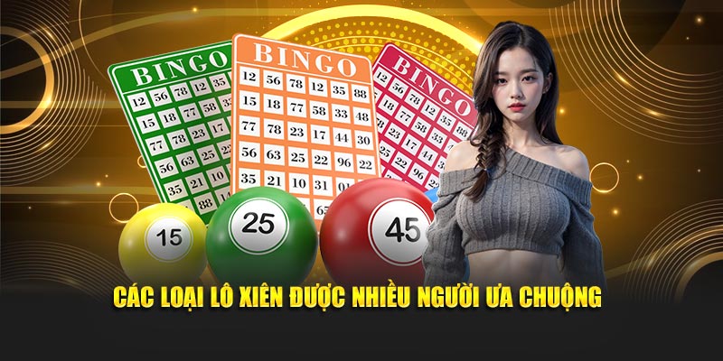 Các loại lô xiên được nhiều người ưa chuộng